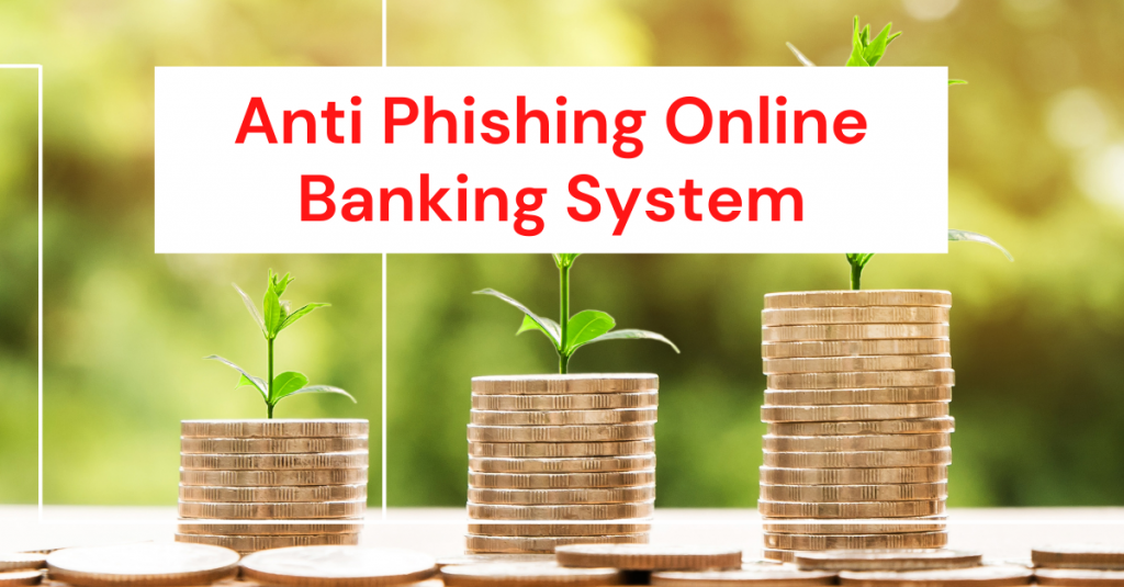 Anti Phishing Online Banking System