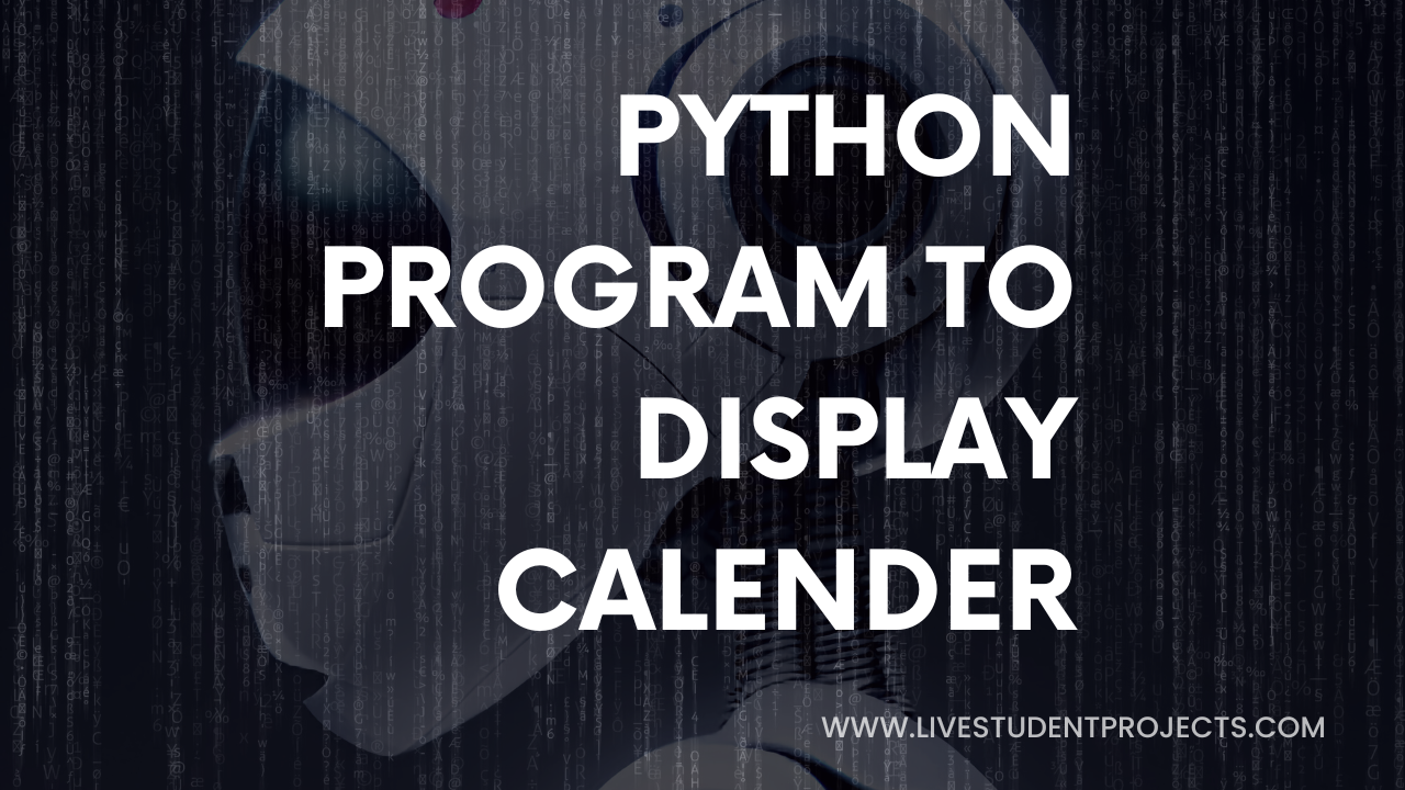 Python Program To Display Calendar