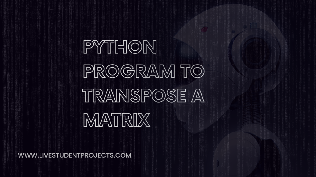 Python Program to Transpose a Matrix